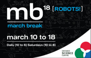 March Break 2018 at Ontario Science Centre
